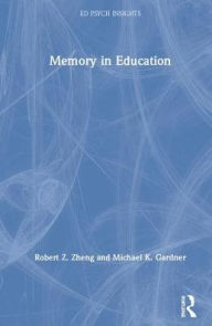 Title: Memory in Education / Edition 1, Author: Robert Z. Zheng