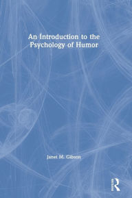 Title: An Introduction to the Psychology of Humor / Edition 1, Author: Janet M. Gibson