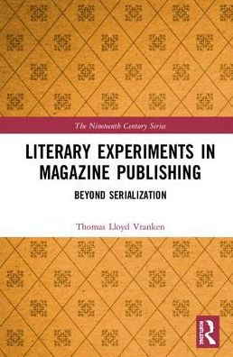 Literary Experiments in Magazine Publishing: Beyond Serialization / Edition 1