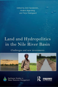 Title: Land and Hydropolitics in the Nile River Basin: Challenges and new investments / Edition 1, Author: Emil Sandstrom