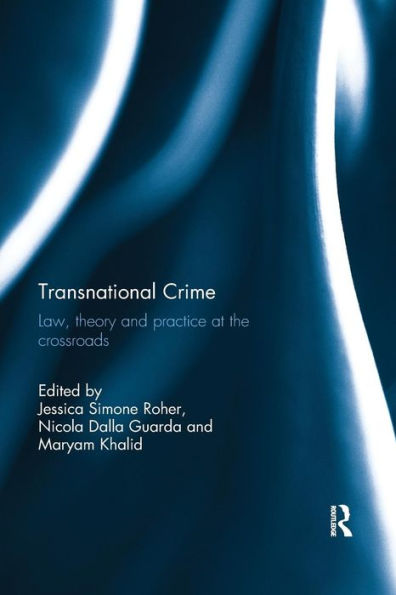 Transnational Crime: Law, Theory and Practice at the Crossroads / Edition 1