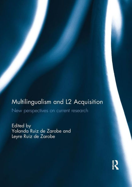 Multilingualism and L2 Acquisition: New Perspectives on Current Research / Edition 1