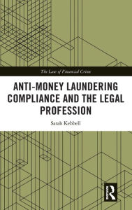 Title: Anti-Money Laundering Compliance and the Legal Profession, Author: Sarah Kebbell