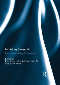 Title: Too Many Lawyers?: The future of the legal profession / Edition 1, Author: Eyal Katvan