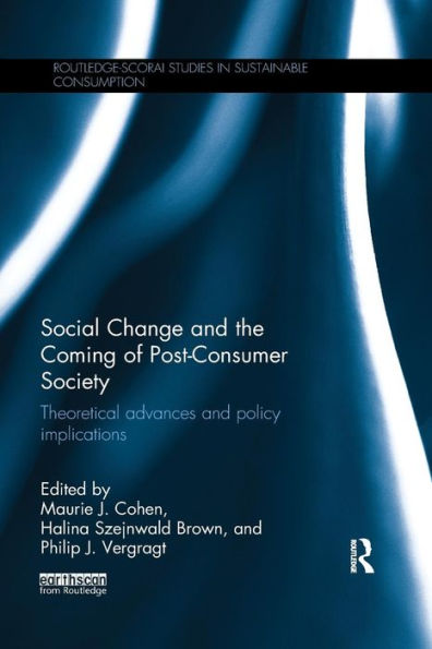 Social Change and the Coming of Post-consumer Society: Theoretical Advances and Policy Implications / Edition 1