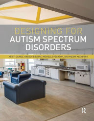 Title: Designing for Autism Spectrum Disorders, Author: Kristi Gaines