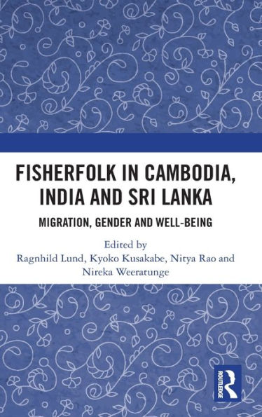 Fisherfolk in Cambodia, India and Sri Lanka: Migration, Gender and Well-being / Edition 1