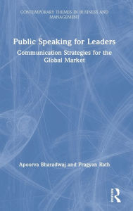 Title: Public Speaking for Leaders: Communication Strategies for the Global Market, Author: Apoorva Bharadwaj