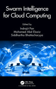 Title: Swarm Intelligence for Cloud Computing / Edition 1, Author: Indrajit Pan