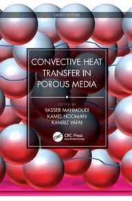 Title: Convective Heat Transfer in Porous Media / Edition 1, Author: Yasser Mahmoudi