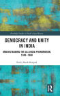 Democracy and Unity in India: Understanding the All India Phenomenon, 1940-1960