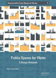 Title: Public Spaces for Water: A Design Notebook / Edition 1, Author: Maria Matos Silva