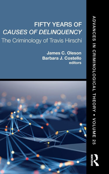 Fifty Years of Causes Delinquency, Volume 25: The Criminology Travis Hirschi