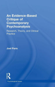 Title: An Evidence-Based Critique of Contemporary Psychoanalysis: Research, Theory, and Clinical Practice / Edition 1, Author: Joel Paris