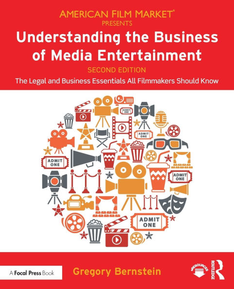 Understanding the Business of Media Entertainment: The Legal and Business Essentials All Filmmakers Should Know / Edition 2