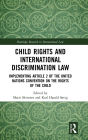 Child Rights and International Discrimination Law: Implementing Article 2 of the United Nations Convention on the Rights of the Child / Edition 1