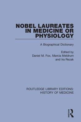 Nobel Laureates Medicine or Physiology: A Biographical Dictionary