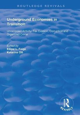 Underground Economies in Transition: Unrecorded Activity, Tax Evasion, Corruption and Organized Crime / Edition 1