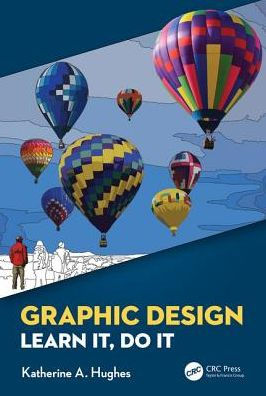 Graphic Design: Learn It, Do It
