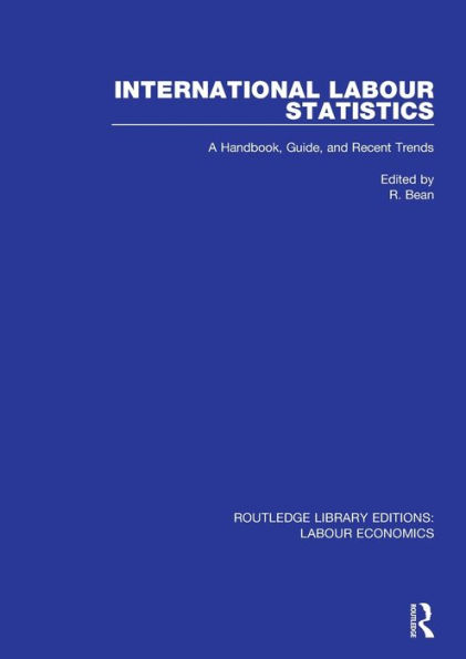 International Labour Statistics: A Handbook, Guide, and Recent Trends / Edition 1