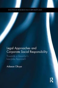 Title: Legal Approaches and Corporate Social Responsibility: Towards a Llewellyn's Law-Jobs Approach, Author: Adaeze Okoye