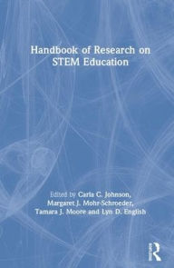 Title: Handbook of Research on STEM Education / Edition 1, Author: Carla C. Johnson
