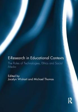 E-Research Educational Contexts: The roles of technologies, ethics and social media