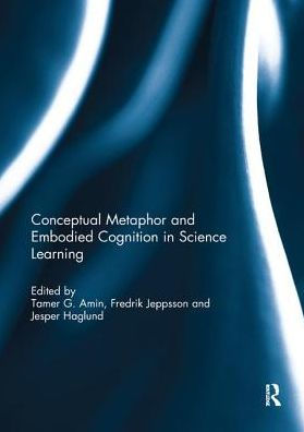 Conceptual metaphor and embodied cognition in science learning