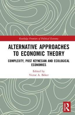 Alternative Approaches to Economic Theory: Complexity, Post Keynesian and Ecological Economics / Edition 1