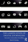 The Gamification of Digital Journalism: Innovation in Journalistic Storytelling