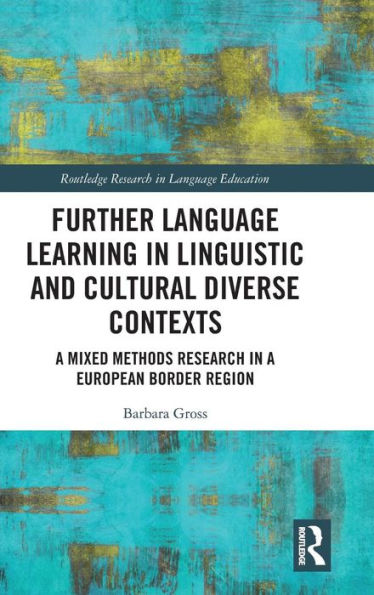 Further Language Learning in Linguistic and Cultural Diverse Contexts: A Mixed Methods Research in a European Border Region / Edition 1
