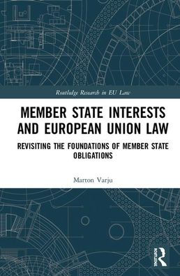 Member State Interests and European Union Law: Revisiting The Foundations Of Member State Obligations / Edition 1