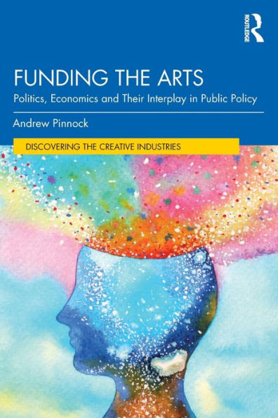 Funding the Arts: Politics, Economics and Their Interplay Public Policy