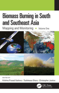 Title: Biomass Burning in South and Southeast Asia: Mapping and Monitoring, Volume One, Author: Krishna Prasad Vadrevu