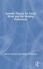 Systems Theory for Social Work and the Helping Professions