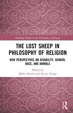 The Lost Sheep in Philosophy of Religion: New Perspectives on Disability, Gender, Race, and Animals / Edition 1