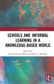 Title: Schools and Informal Learning in a Knowledge-Based World / Edition 1, Author: Javier Calvo de Mora