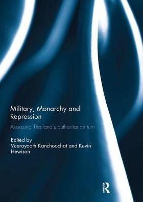 Military, Monarchy and Repression: Assessing Thailand's Authoritarian Turn