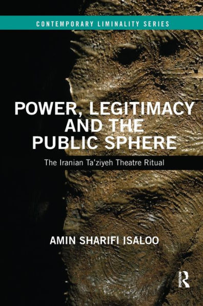 Power, Legitimacy and The Public Sphere: Iranian Ta'ziyeh Theatre Ritual