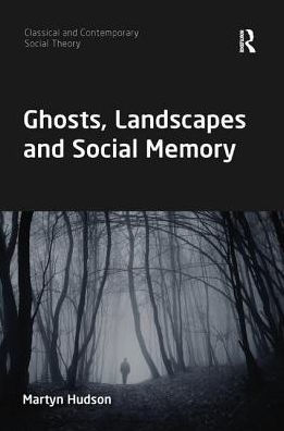 Ghosts, Landscapes and Social Memory