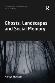 Title: Ghosts, Landscapes and Social Memory, Author: Martyn Hudson