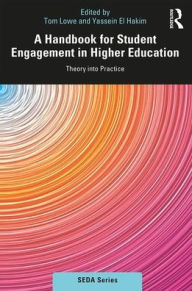 Title: A Handbook for Student Engagement in Higher Education: Theory into Practice / Edition 1, Author: Tom Lowe