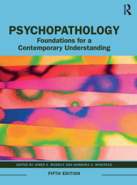 Title: Psychopathology: Foundations for a Contemporary Understanding / Edition 5, Author: James E Maddux