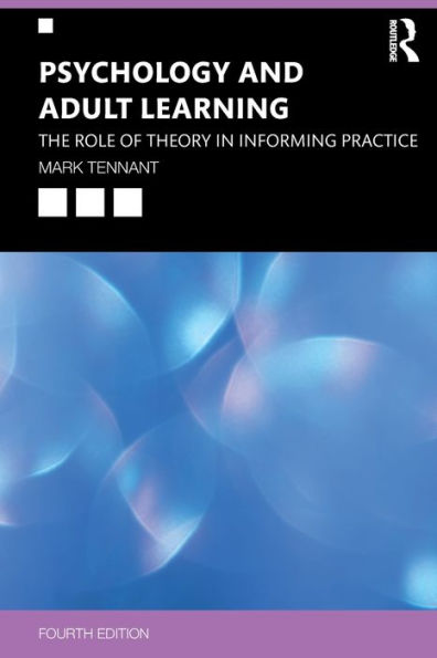 Psychology and Adult Learning: The Role of Theory in Informing Practice / Edition 4