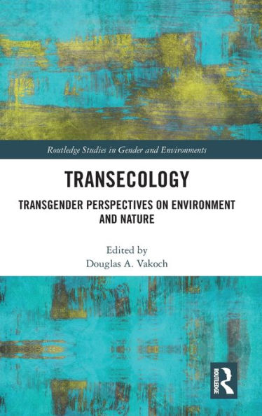 Transecology: Transgender Perspectives on Environment and Nature