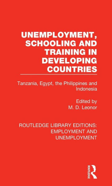 Unemployment, Schooling and Training Developing Countries: Tanzania, Egypt, the Philippines Indonesia