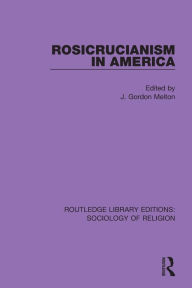 Title: Rosicrucianism in America, Author: J. Gordon Melton