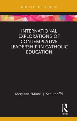 International Explorations of Contemplative Leadership Catholic Education