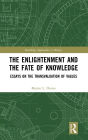 The Enlightenment and the Fate of Knowledge: Essays on the Transvaluation of Values / Edition 1