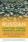 Russian Function Words: Meanings and Use: Conjunctions, Interjections, Parenthetical Words, Particles, and Prepositions / Edition 1